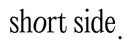 short side